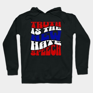 Truth Is The New Hate Speech Hoodie